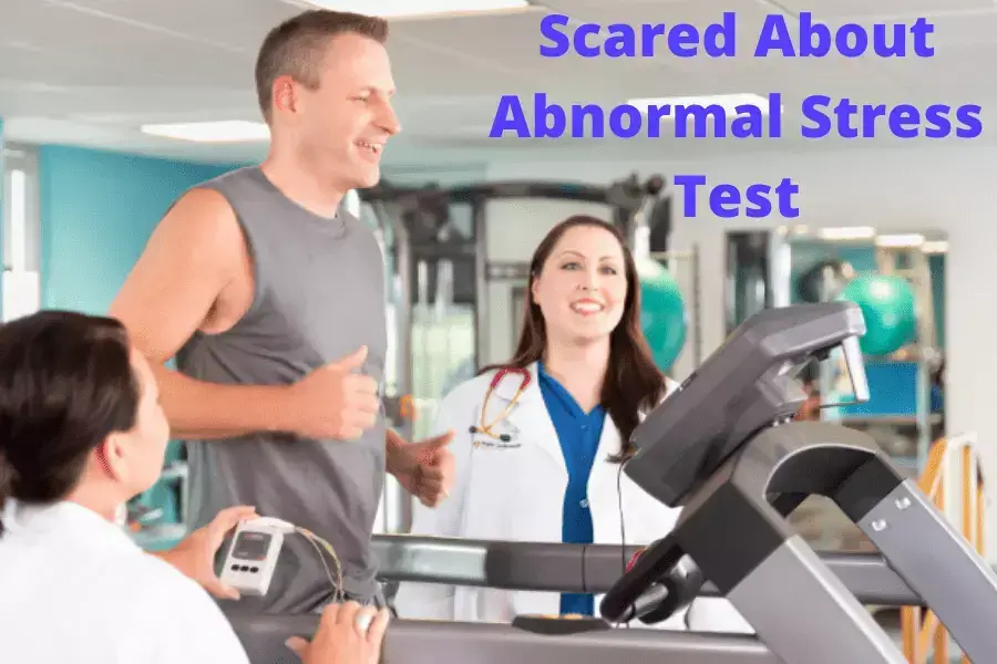 Scared About Abnormal Stress Test