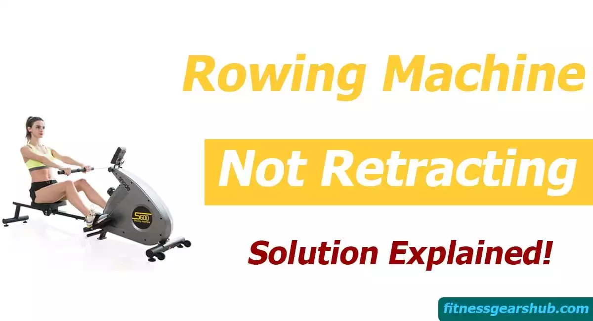 Rowing Machine Not Retracting