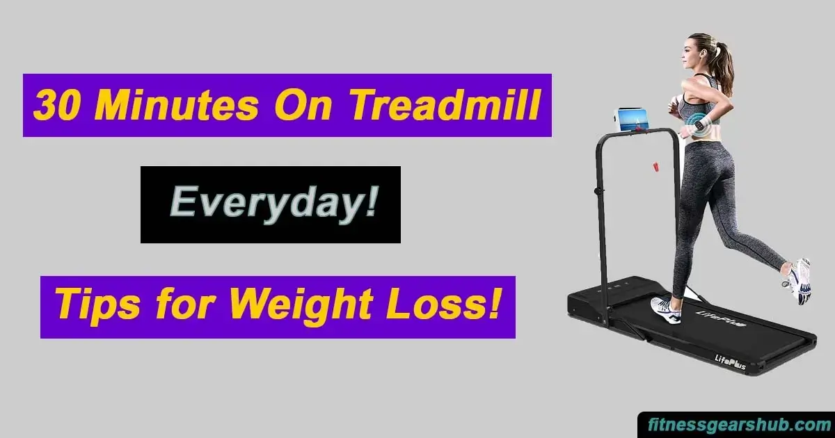 30 Minutes on Treadmill Everyday