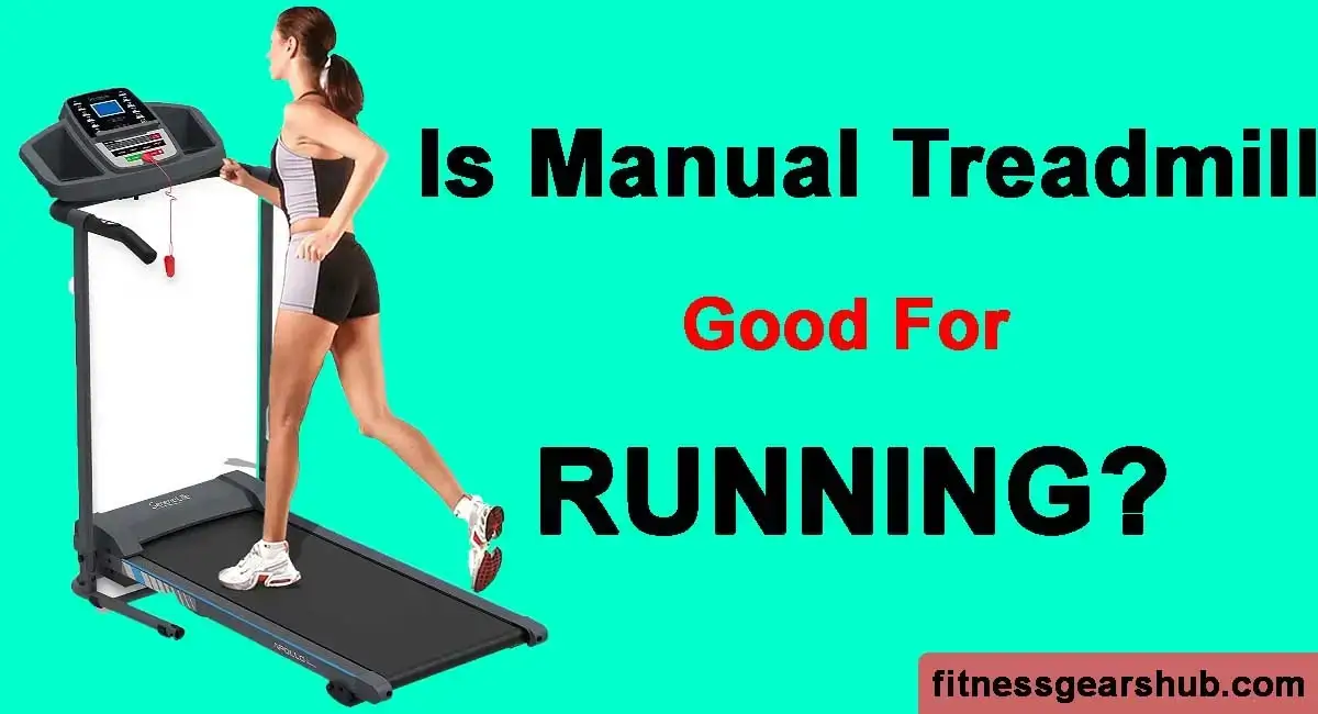 Is Manual Treadmill Good For Running?