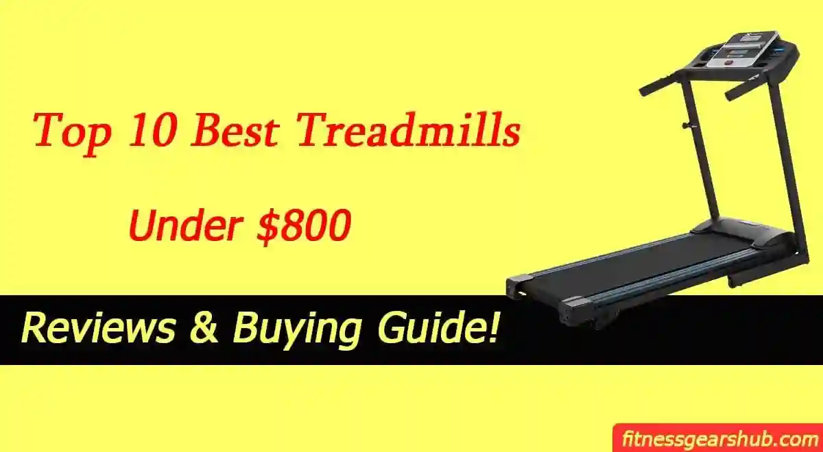 10 Best Treadmills Under $800