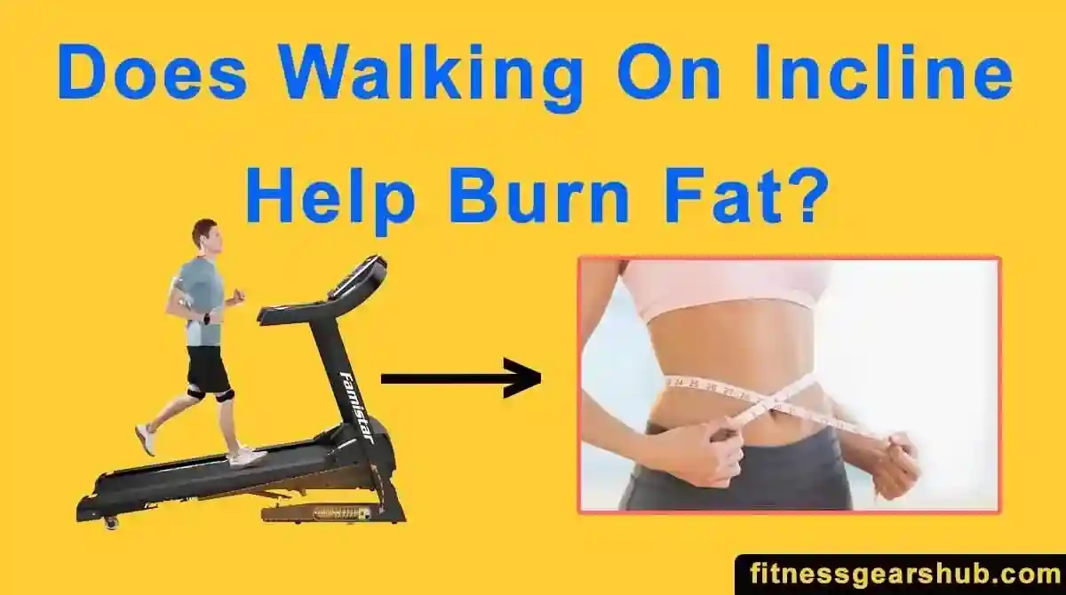 Does Walking Uphill On A Treadmill Burn Fat