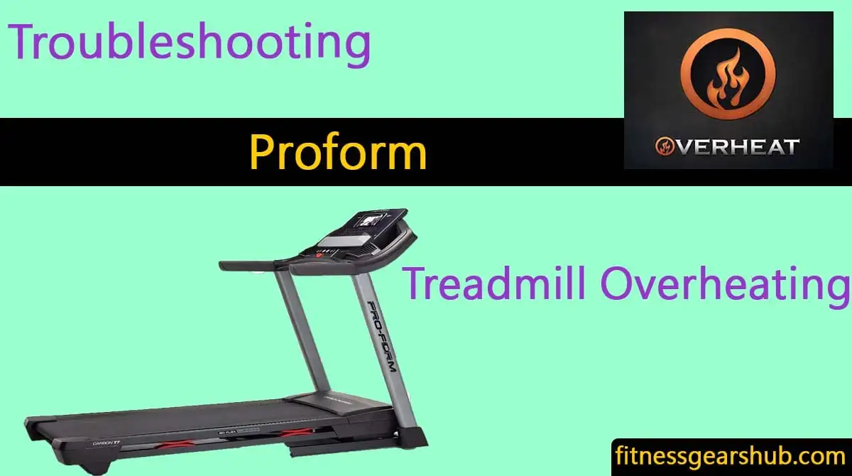Proform Treadmill Overheating