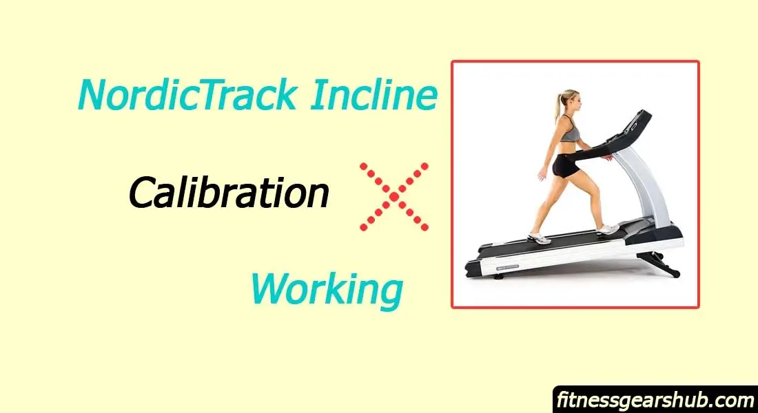 NordicTrack Treadmill Incline Calibration Not Working