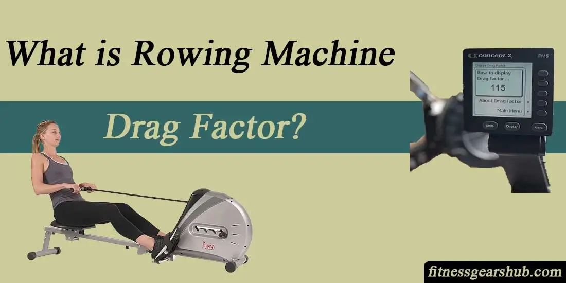 Rowing Machine Drag Factor