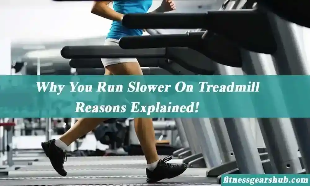 Why Do I Run Slower on a Treadmill?