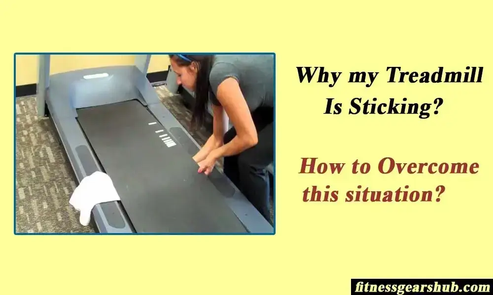 Why Is My Treadmill Sticking