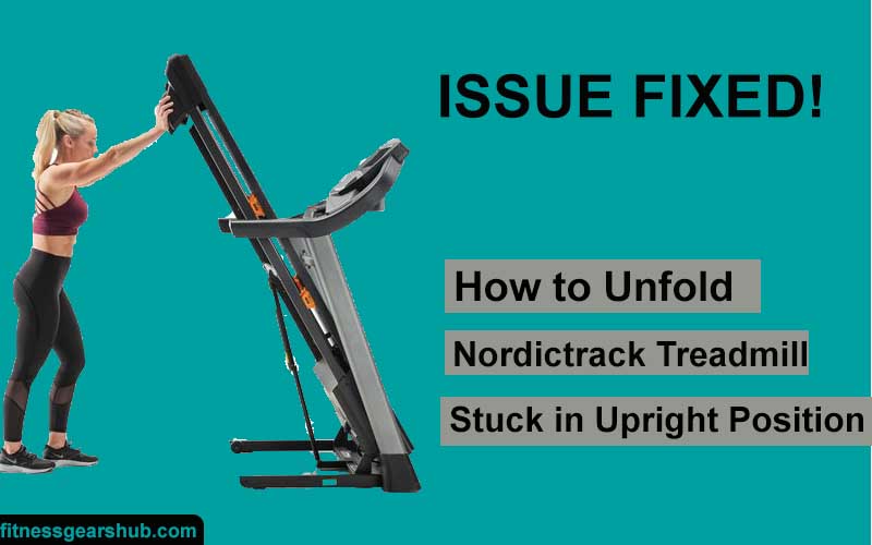 Nordictrack Treadmill Stuck in Upright Position