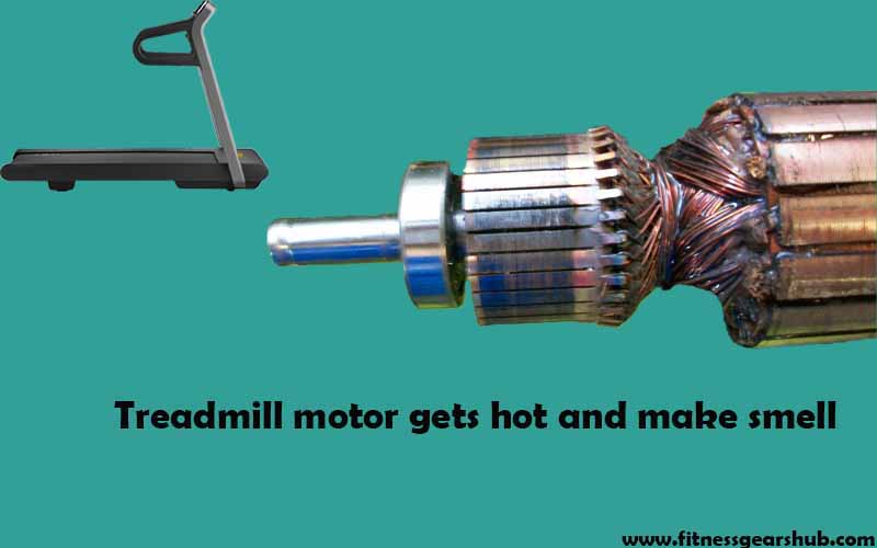 Treadmill Motor Gets Hot and Smells