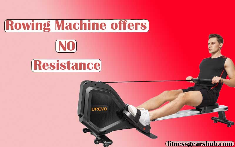 Rowing Machine Offers No Resistance