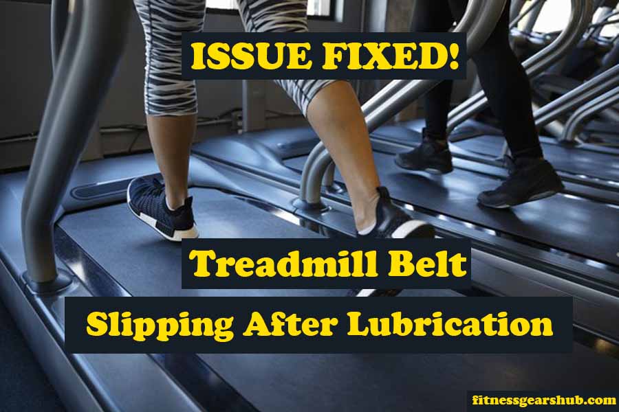 Treadmill belt slipping after lubrication