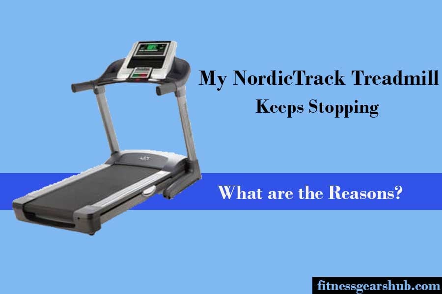 why Nordictrack treadmill keeps stopping