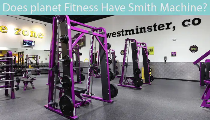 Does planet Fitness Have Smith Machine