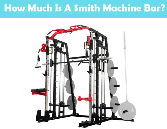 How Much Is Smith Machine Bar?