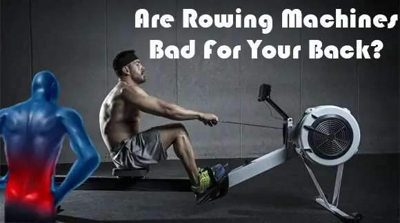 Are rowing machines bad for your back?
