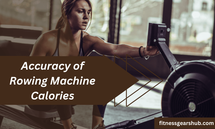 Are rowing Machines Calories Accurate